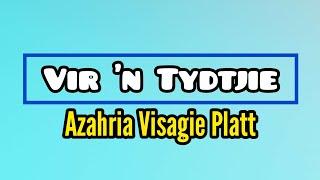 Azahria Visagie Platt - Vir 'n Tydtjie ▪Lyric Video▪