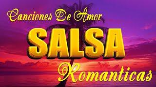 SALSA ROMANTICA PARA BAILAR EXITOS MAS FAMOSOS  VIEJTAS SALSA ROMANTICAS   SALSA MIX 2024