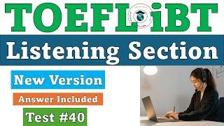 New 2024 TOEFL iBT Listening Test #40 - Answers with Explanation
