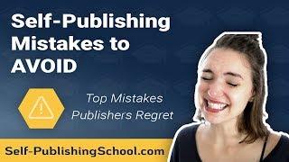 7 Brutal Self-Publishing Mistakes to Avoid