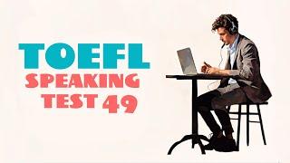 TOEFL SPEAKING PRACTICE TEST 49 | NEW (2025), with answers