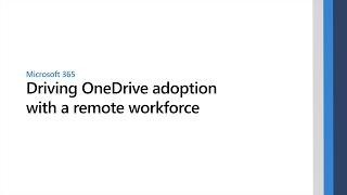 Driving OneDrive adoption with a remote workforce