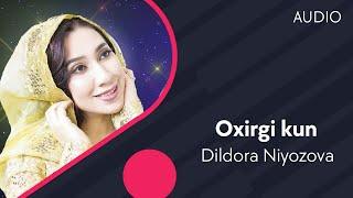 Dildora Niyozova - Oxirgi kun | Дилдора Ниёзова - Охирги кун (AUDIO)