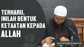 TERHARU inilah salah satu bentuk ketaatan kepada Allah, Ustadz DR Khalid Basalamah, MA