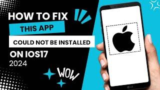 HOW TO FIX THIS APP COULD NOT BE INSTALLED BECAUSE ITS INTEGRITY COULD NOT BE VERIFIED IOS 17 (2024)