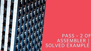 Pass -2 of Assembler design | System Software-#8