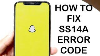 How To FIX Snapchat SS14A Error Code! (2024)