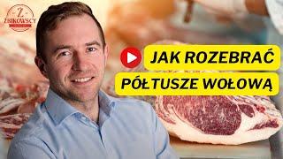 Dziś wołowina !!! Jak rozebrać PÓŁTUSZE WOŁOWĄ !!