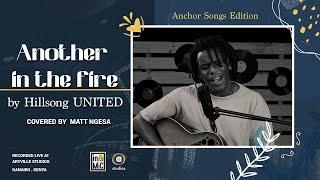 Another In The Fire - Hillsong UNITED (Covered by Matt Ngesa)