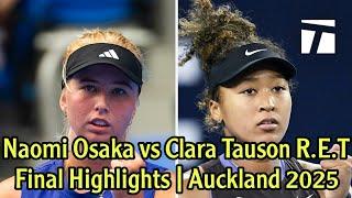 Naomi Osaka vs Clara Tauson R.E.T Final Highlights | Auckland 2025