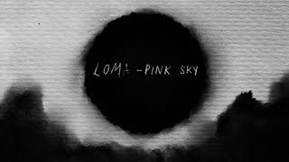 Loma - Pink Sky (Official Video)