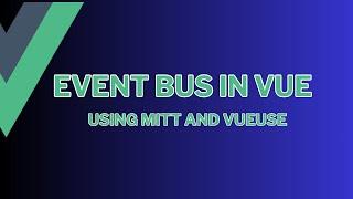 Event Bus in Vue.js 3 using both Mitt library and VueUse