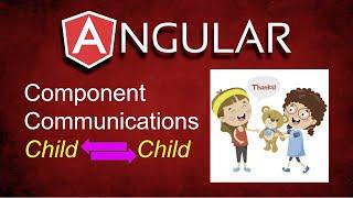 Angular:  Component Communications (Child to Child)