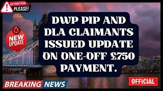 DWP PIP and DLA claimants issued update on one-off £750 payment.