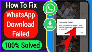 How To Fix Sorry, This Media File Appear To Be Missing Whatsapp Error | Whasapp Download Failed
