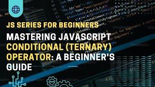 Mastering JavaScript Conditional (Ternary) Operator: A Beginner's Guide