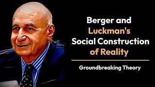 Berger and Luckmann theory of  Social construction of reality