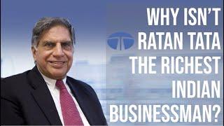 Why isn't Ratan Tata the Richest Indian Industrialist?