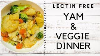 How to Make Lectin Free Dinner | Yam and Veggie Dinner | Gluten Free Lectin Free Easy Recipe