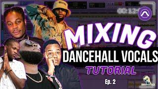 HOW TO MIX DANCEHALL VOCALS 2022 || Episode 2