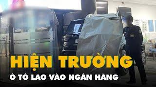 Hiện trường ô tô lao vào một ngân hàng ở Nghệ An, bảo vệ hú vía tưởng cướp ập vào