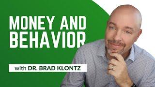 Money and Behavior: Everything You Need To Know (with Dr. Brad Klontz)