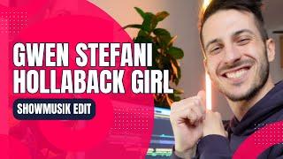 Gwen Stefani - Hollaback Girl (Showmusik Edit) [Full Version]