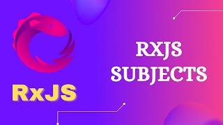 52. What are RxJS Subjects. Benefits of using the Subject over observable in RxJS.