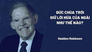 Bài Giảng: Đức Chúa Trời Giữ Lời Hứa Của Ngài Như Thế Nào? | Haddon Robinson