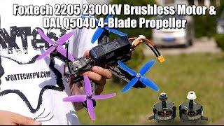 Foxtech 5040 4-blade propeller and 2205 KV2300 motors for FPV Racing