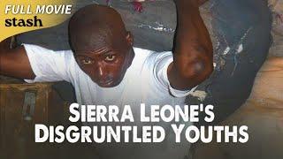 Sierra Leone's Disgruntled Youths | Advocacy Documentary | Full Movie | Chester Yang