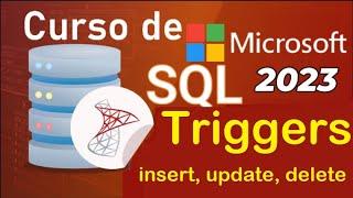 Curso de SQL Server 2021 desde cero | T-SQL, TRIGGERS (INSERT, UPDATE, DELETE) (video 68)