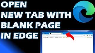How to Open New Tab With Completely Blank Page in Microsoft Edge