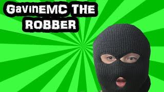 GavinEMC The Robber