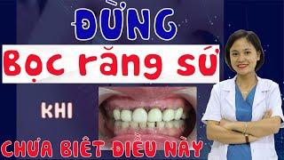 Đừng Bọc Răng Sứ Khi Chưa Biết Điều Này | Răng Sứ Hôi Miệng