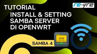 Install & Setting Samba Server OpenWrt With Samba4 | REYRE-WRT