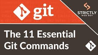 The 11 Essential Git Commands