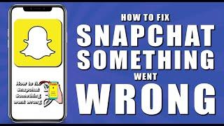 How to fix snapchat something went wrong (2024)