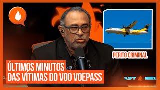 ÚLTIMOS MINUTOS DAS VÍTIMAS VOO VOEPASS - PERÍCIA CRIMINAL COM  DR. NUNES - IELCAST - 341