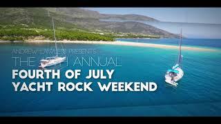 Andrew Lawless presents The 2022 12th Annual Fourth of July Yacht Rock Weekend