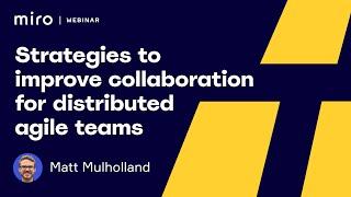 Strategies to Enhance Collaboration for Distributed Agile Teams | Visual Collaboration Tips