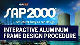 SAP2000 INTERACTIVE  ALUMINUM FRAME DESIGN