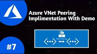 Azure Virtual Network (VNet) Peering Implementation | DEMO | Step By Step