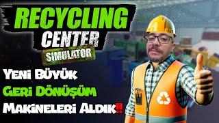 GERİ DÖNÜŞÜM MERKEZİ !! YENİ BÜYÜK MAKİNELER ALIYORUZ | RECYCLING CENTER SIMULATOR !!