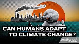 Debate: Can Humans Adapt to Climate Change?