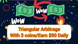 TRIANGULAR ARBITRAGE/EARN $50 DAILY