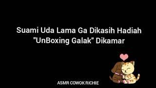 ASMR HUSBAND INDONESIA - Suami Minta,  Uda Lama Ga Dikasih Hadiah "Un Boxing" Di Rumah