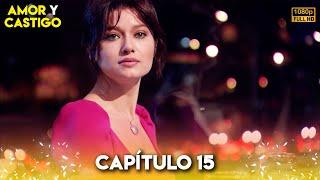 Amor y Castigo Capitulo 15 FULL HD | Doblaje Español | Aşk ve Ceza