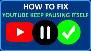 How To Fix YouTube Keeps Pausing Itself (2024) | Fixed YouTube Video Automatic Pause Problem