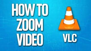 How To Zoom Video On Vlc Media Player Tutorial